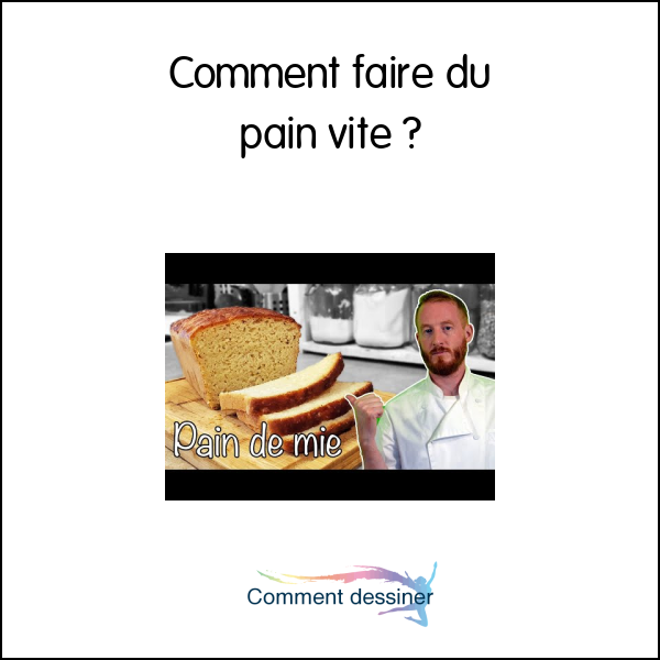 Comment faire du pain vite